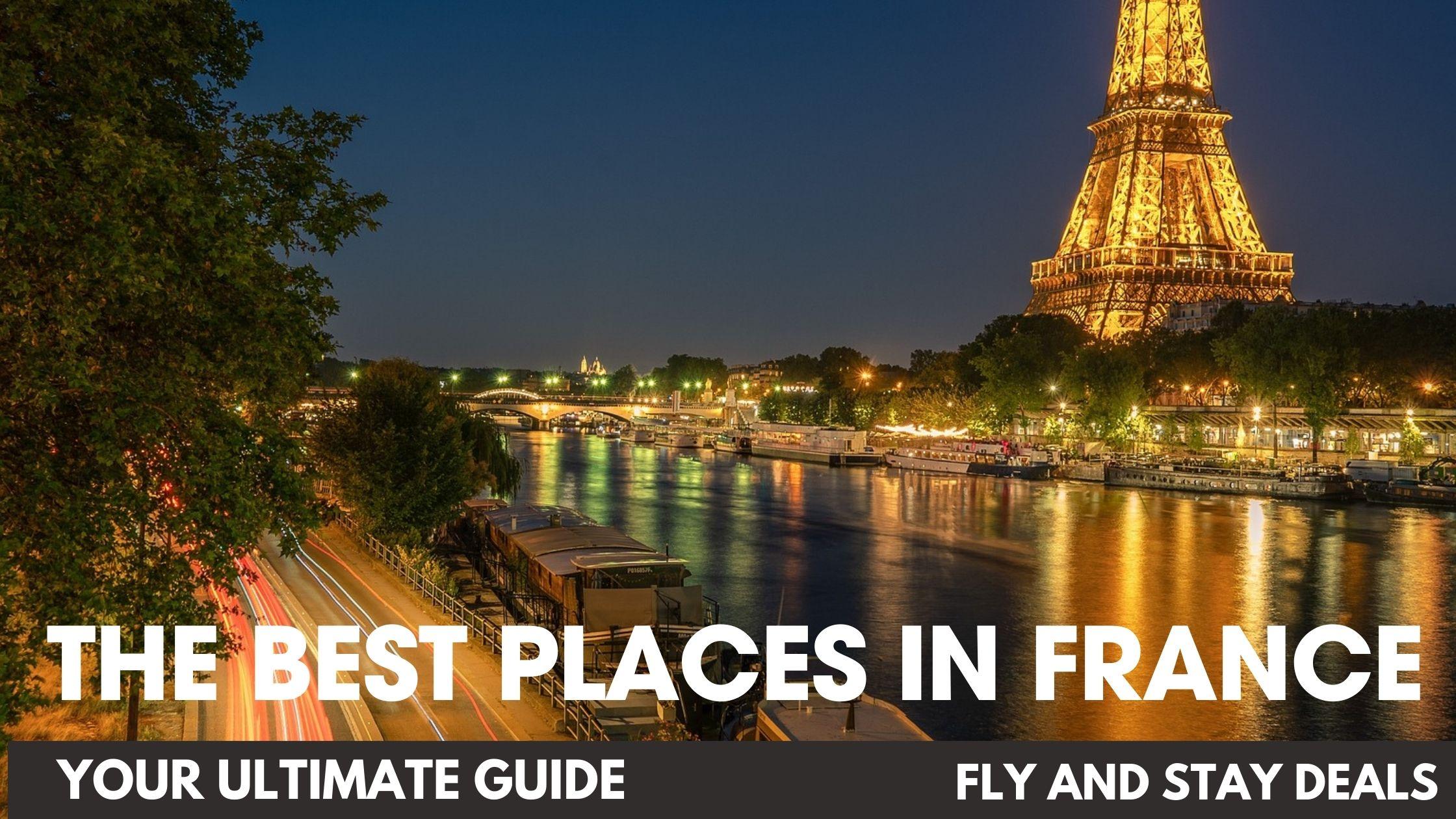 Your Ultimate Guide to Explore the Best Places in France