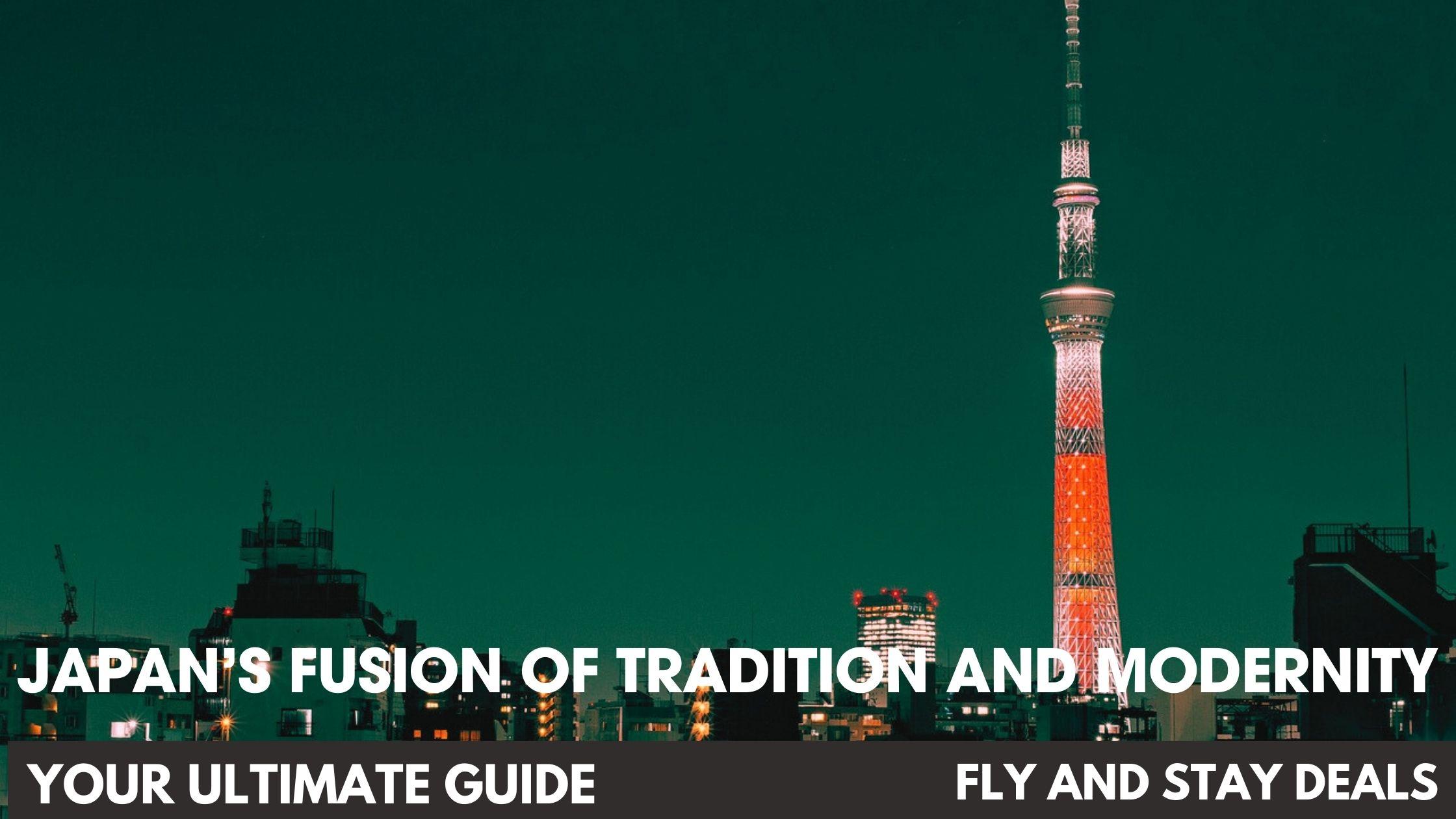 Japan’s Fusion of Tradition and Modernity – Exploring the Dual Mystique